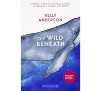 The Wild Beneath English Edition: A Novel | 'Ethereal...a story that reminds us sometimes the impossible is possible.' Jodi Picoult