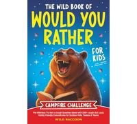 The Wild Book of Would You Rather For Kids Campfire Challenge: The Hilarious Try Not to Laugh Question Game with 250+ Laugh-Out-Loud, Family Friendly Conundrums for Outdoor Kids, Tweens and Teens