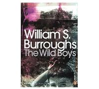 The Wild Boys: A Book of the Dead