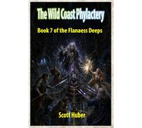 The Wild Coast Phylactery: Book 7 of the Flanaess Deeps