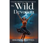 The WILD DEVONATION: Living Your Truth Without Losing Your Tenderness