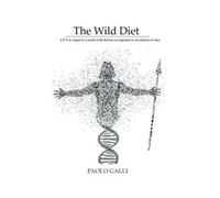 The wild diet. A D.N.A. forged on a model of life that has accompanied us for millions of years