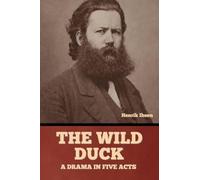 The wild duck: A drama in five acts