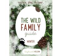 The Wild Family Guide: Winter