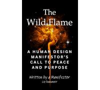 The Wild Flame: A Human Design Manifestor's Call to Peace and Purpose