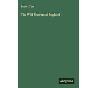 The Wild Flowers of England