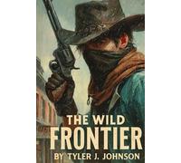 The Wild Frontier: A goblins and Gunslingers Story