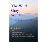 The Wild Gray Yonder: A Handbook on Aging