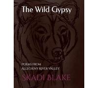 The Wild Gypsy: Poems from Allegheny River Valley