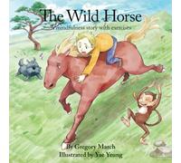 The Wild Horse: Mindfulness story and interactive fun exercises for children