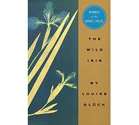 Louise Gluck The Wild Iris (Tascabile)