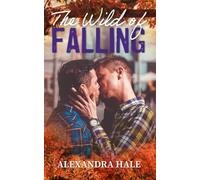 The Wild of Falling: A Single Dad, Found Family, Small Town, MM Romance