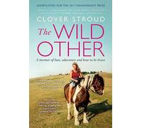 The Wild Other: A memoir of love, adventure and how to be brave