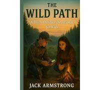 The Wild Path: A Daily Outdoor Devotional for Kids
