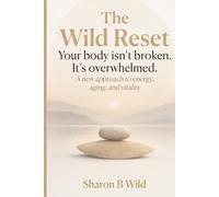 The Wild Reset: A new approach to energy, aging, and vitality
