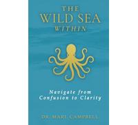 The Wild Sea Within: Navigate from Confusion to Clarity