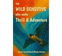 The Wild Sensitive who seeks Thrill and Adventure