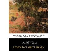 The wild swans at Coole, other verses and a play in verse