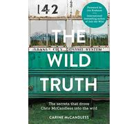 The Wild Truth: The Secrets That Drove Chris Mccandless into the Wild [Lingua inglese]