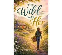 THE WILD WAS HER: A quiet triumph of the heart.: 1