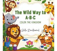 The Wild Way to A-B-C: Color the Kingdom
