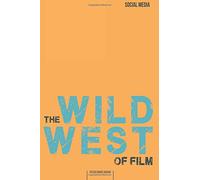 The Wild West of Film: Social Media