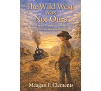 The Wild West was Not Ours: A story of right vs. wrong when no one is watching: 2