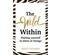 The Wild Within: Finding yourself in times of change