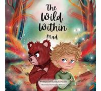 The Wild Within: Mad: An Emotional Regulation Book for Children