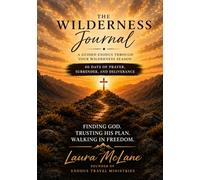 The Wilderness Journal: A Guided Exodus Through Your Wilderness Season