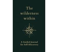 The wilderness within: A Guided Journal for Self-Discovery
