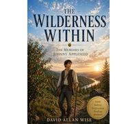 The Wilderness Within: The Memoirs of Johnny Appleseed