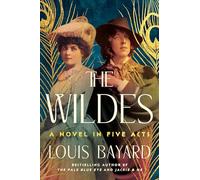 The Wildes: A Novel in Five Acts by Bayard, Louis