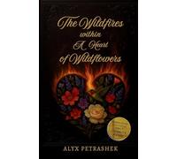 The Wildfires Within A Heart Of Wildflowers