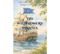 The Wildflowers Pirates: The Chronicles of the Merry Little Lunas