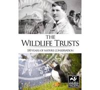 The Wildlife Trusts - 100 Years Of Nature Conservation