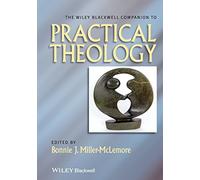 The Wiley Blackwell Companion to Practical Theology (Wiley Blackwell