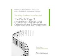 The Wiley Blackwell Handbook of the Psychology of Leadership, Change, and Organizational Development