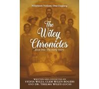 The Wiley Chronicles: Nineteen Voices, One Legacy. Book One: The Early Years