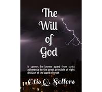 The Will of God: It cannot be known apart from strict adherence to the great principle of right division of the word of truth