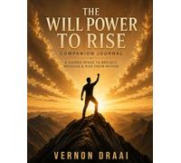 The Will Power to Rise: Companion Journal: A Guided Space to Reflect, Refocus, and Rise from Within