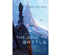The Will to Battle: Book 3 of Terra Ignota