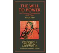 The Will to Power: An Attempted Transvaluation of All Values-Book III and IV