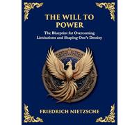 The Will to Power: Understanding Ambition, Strength, and Self-Overcoming (Large Print Deluxe Edition For Easy Reading): 30