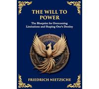The Will to Power: Understanding Ambition, Strength, and Self-Overcoming (Large Print Deluxe Hardcover Edition For Easy Reading): 30