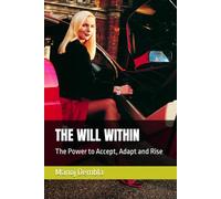 THE WILL WITHIN: The Power to Accept, Adapt and Rise