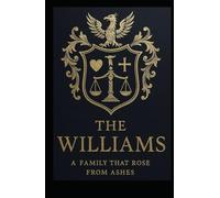 The Williams: A Tale Of Romance, Scandal, Wealth & Family