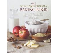 The Williams-Sonoma Baking Book: The Essential Recipe Collection for Today's Home Baker