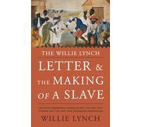 The Willie Lynch Letter and the Making of a Slave: (A Document of Psychological Control and Social Engineering)