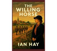 The Willing Horse: A Portrait of Sacrifice in a Time of War